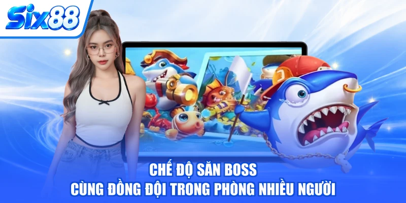 Chế độ săn boss cùng đồng đội trong phòng nhiều người