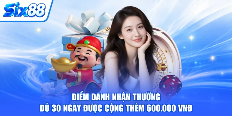 Điểm danh nhận thưởng đủ 30 ngày được cộng thêm 600.000 VNĐ