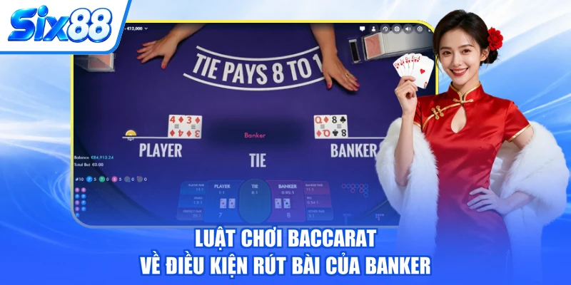 Luật chơi baccarat về điều kiện rút bài của Banker