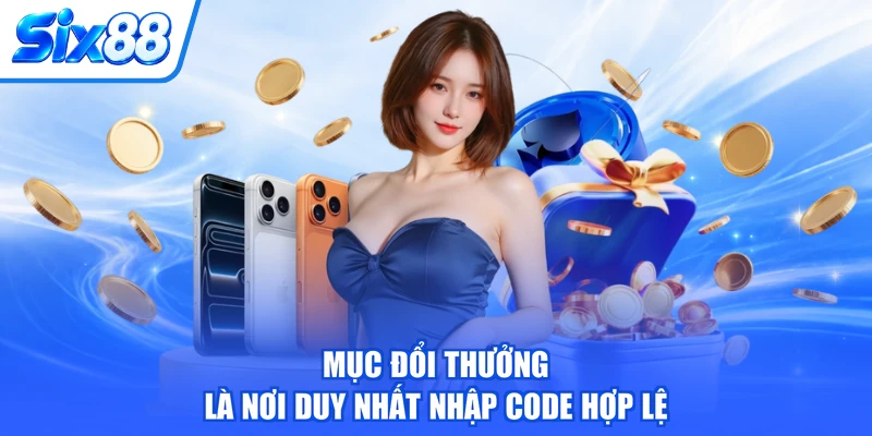 Mục Đổi thưởng là nơi duy nhất nhập code hợp lệ