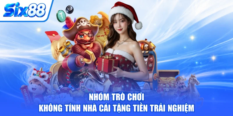 Nhóm trò chơi không tính nhà cái tặng tiền trải nghiệm