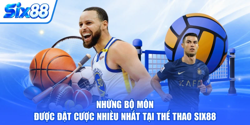 Những bộ môn được đặt cược nhiều nhất tại Thể thao SIX88