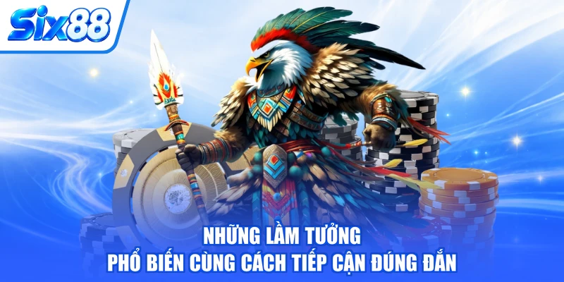 Những lầm tưởng phổ biến cùng cách tiếp cận đúng đắn