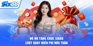 Nổ Hủ Tặng Code SIX88, Lượt Quay Miễn Phí Mỗi Tuần