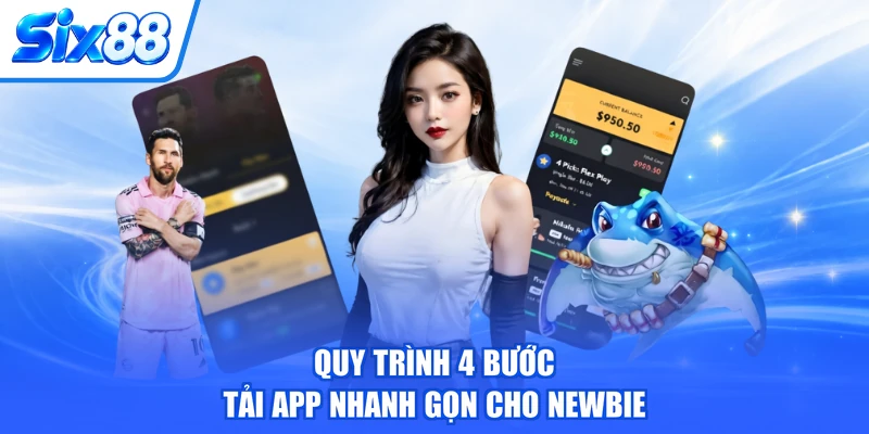 Quy trình 4 bước tải app nhanh gọn cho newbie Quy trình 4 bước tải app nhanh gọn cho newbie