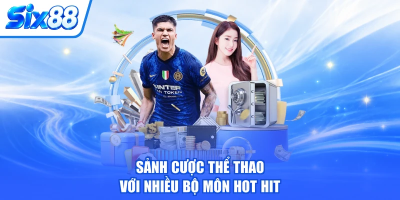 Sảnh cược thể thao với nhiều bộ môn hot hit Sảnh cược thể thao với nhiều bộ môn hot hit