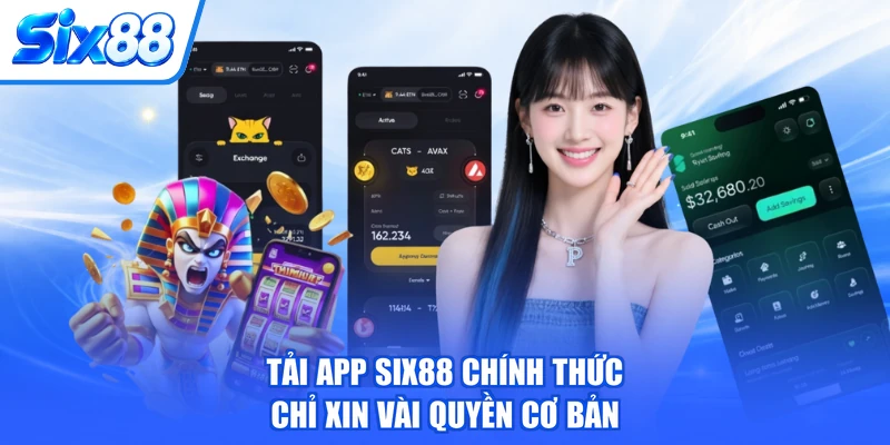 Tải app SIX88 chính thức chỉ xin vài quyền cơ bản